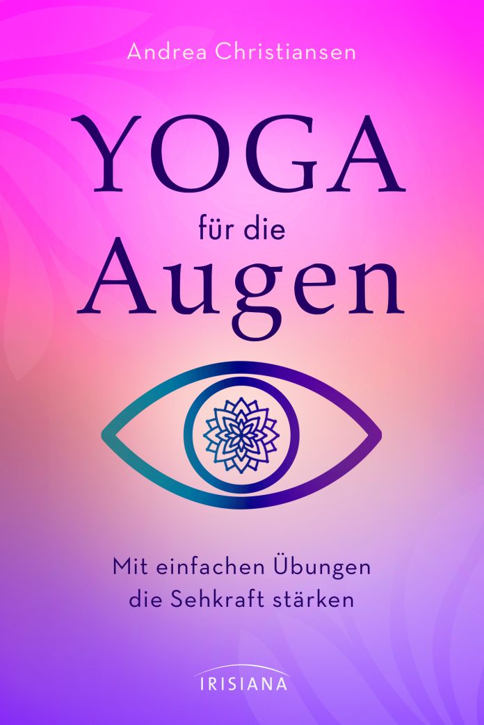 "Yoga für die Augen", ein Sachbuch von Andrea Christiansen. © Irisiana