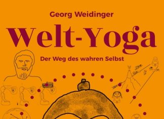 „Der Weg des wahren Selbst“ oder Yoga als „ein klarer Weg“ zu einer Wahrheit – Annotation zum Buch „Welt-Yoga“ von Georg Weidinger
