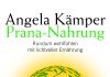 Annotation zum E-Buch „Prana-Nahrung. Rundum wohlfühlen mit lichtvoller Ernährung“ von Angela Kämper