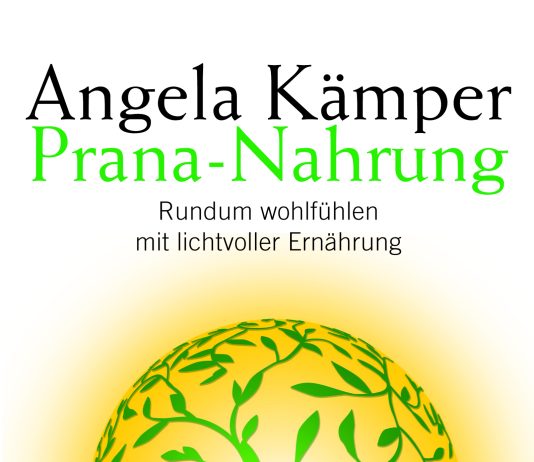 Annotation zum E-Buch „Prana-Nahrung. Rundum wohlfühlen mit lichtvoller Ernährung“ von Angela Kämper